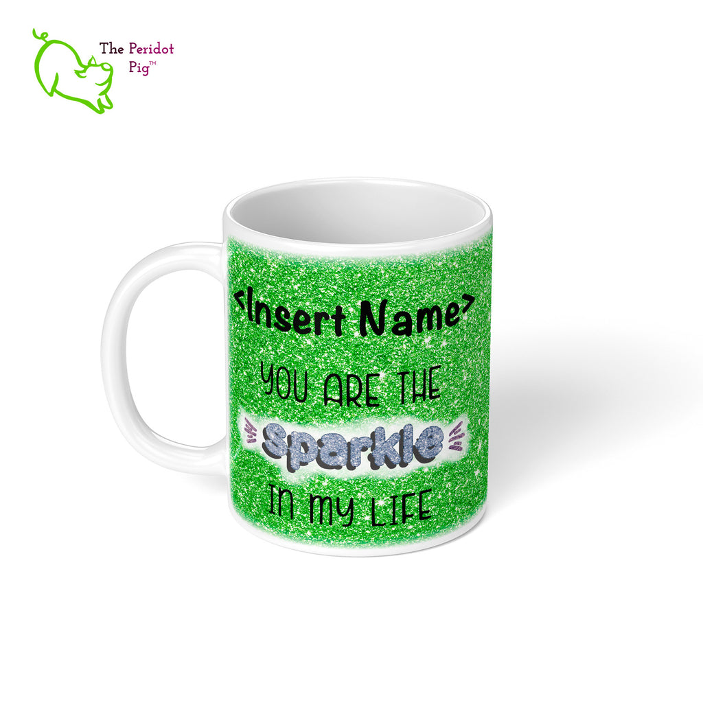 These shiny white gloss mugs feature a detailed, sparkly print that can be customized for that special glitter person in your life. Available in six different colors if you're not into pink, sparkling things. On the back, it has a simple XOXOXO (hugs and kisses). Green left view.