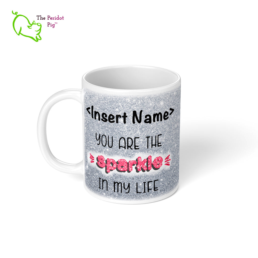 These shiny white gloss mugs feature a detailed, sparkly print that can be customized for that special glitter person in your life. Available in six different colors if you're not into pink, sparkling things. On the back, it has a simple XOXOXO (hugs and kisses). Silver left view.