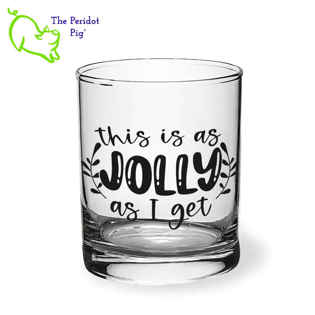 A classic rocks glass with two funny Jolly sayings on the front in black. The back is undecorated. This 12.5 oz double old fashioned glass is crystal clear and feels great in your hand. These are perfect for the holiday gatherings or a great secret Santa gift! Style A shown.