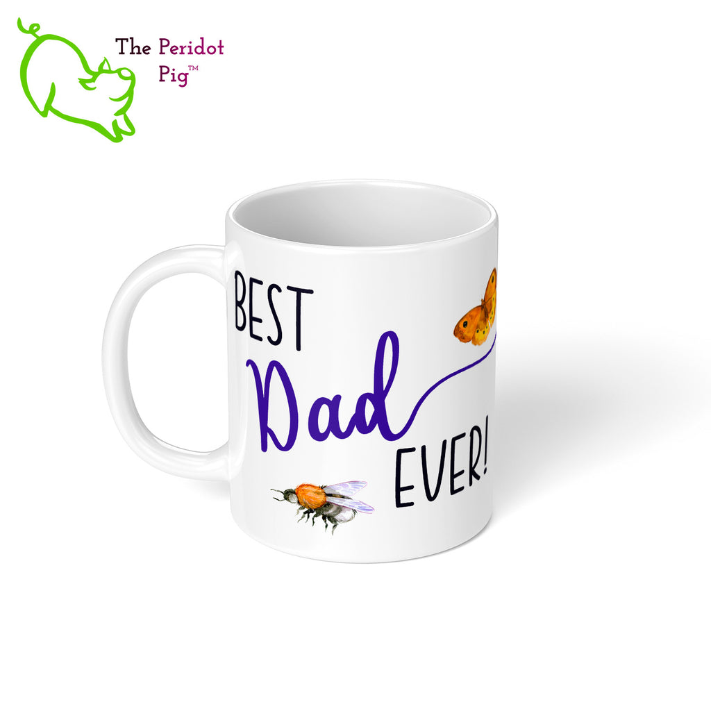 Whether you have two dads or four, this fun little mug is the perfect gift. Celebrate Father's day with a gift that embraces a modern family! The mug says, "Best Dad Ever!" on the front. On the back, it says "Shhh...don't tell my other dad". Decorated in fun fonts with a cute little bee, moth and caterpillar. Left view.