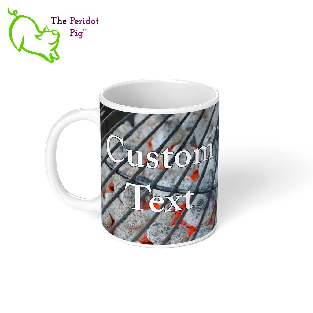 Got a grill master in your life? Consider our "too hot to handle" 11 oz coffee mug as a gift! These glossy white mugs feature hot coals in the background with text that can be personalized. You can add names, numbers, dates...the possibilities are endless. Style B left view.