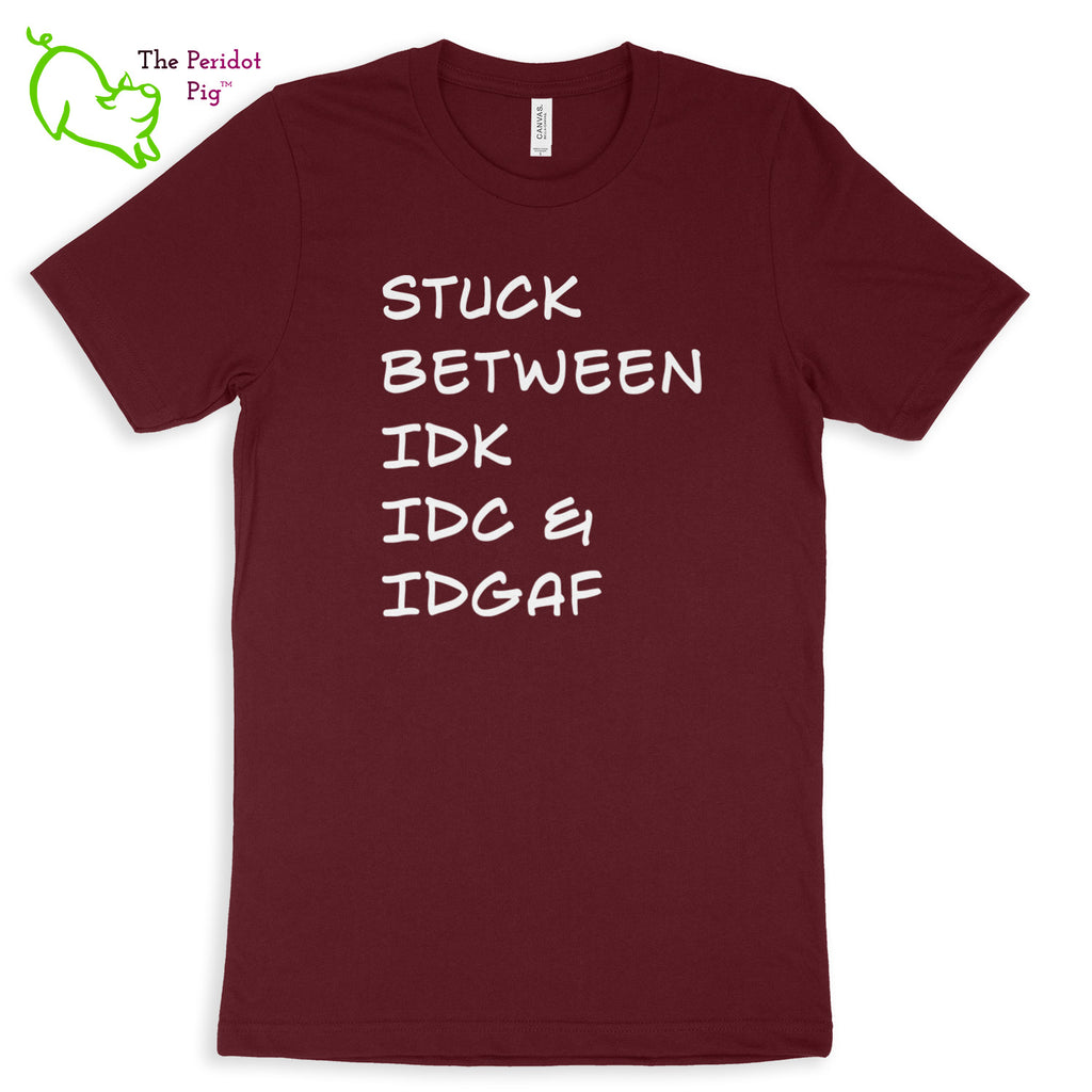 Meant for the truly apathetic type with a sense of humor. These shirts are super soft and comfortable. The front features white vinyl letttering that states, "Stuck between IDK IDC & IDGAF". The back is blank. Front view shown in Maroon.