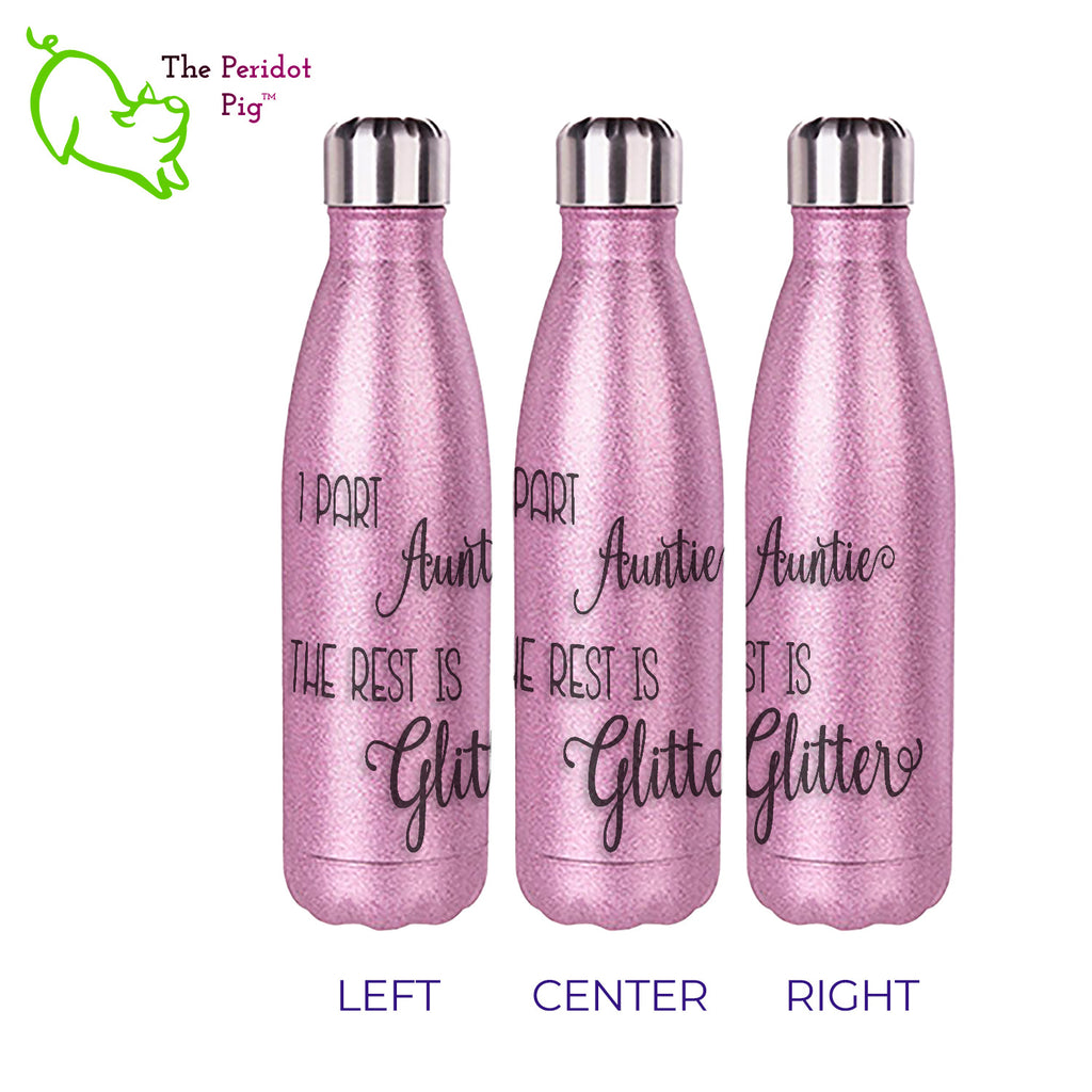 his 17oz bottle is a great accessory. It has a screw top with a replaceable gasket and easily fits in cupholders or your backpack. The glitter is sealed in a polymer coating that won't leave flakes everywhere but you still get a great sparkle! Pink left, center and right views, Auntie selection.