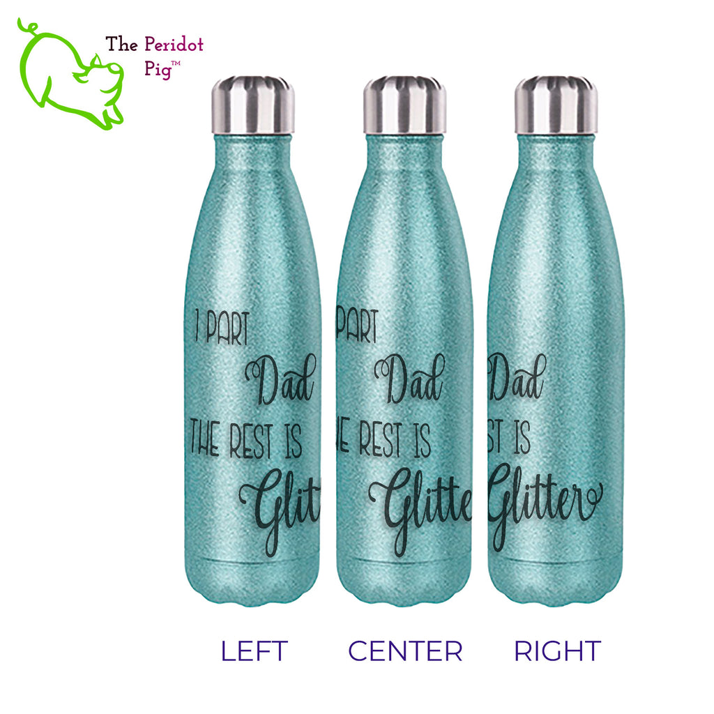 his 17oz bottle is a great accessory. It has a screw top with a replaceable gasket and easily fits in cupholders or your backpack. The glitter is sealed in a polymer coating that won't leave flakes everywhere but you still get a great sparkle! Turquoise left, center and right views, Dad selection.