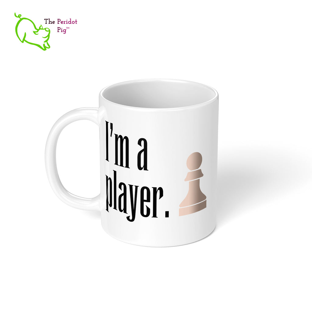 These bright white mugs are perfect for the chess fan. Pawn - I'm a player. Left view.
