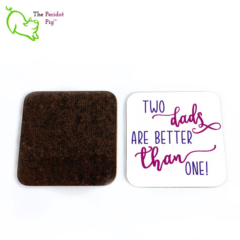A shout out to our LGTQBA dads! This set of four square coasters is printed in bright colors on either a matte or a gloss coaster. They simply state that "Two dads are better than one" in bright purple colors. Front and back shown.