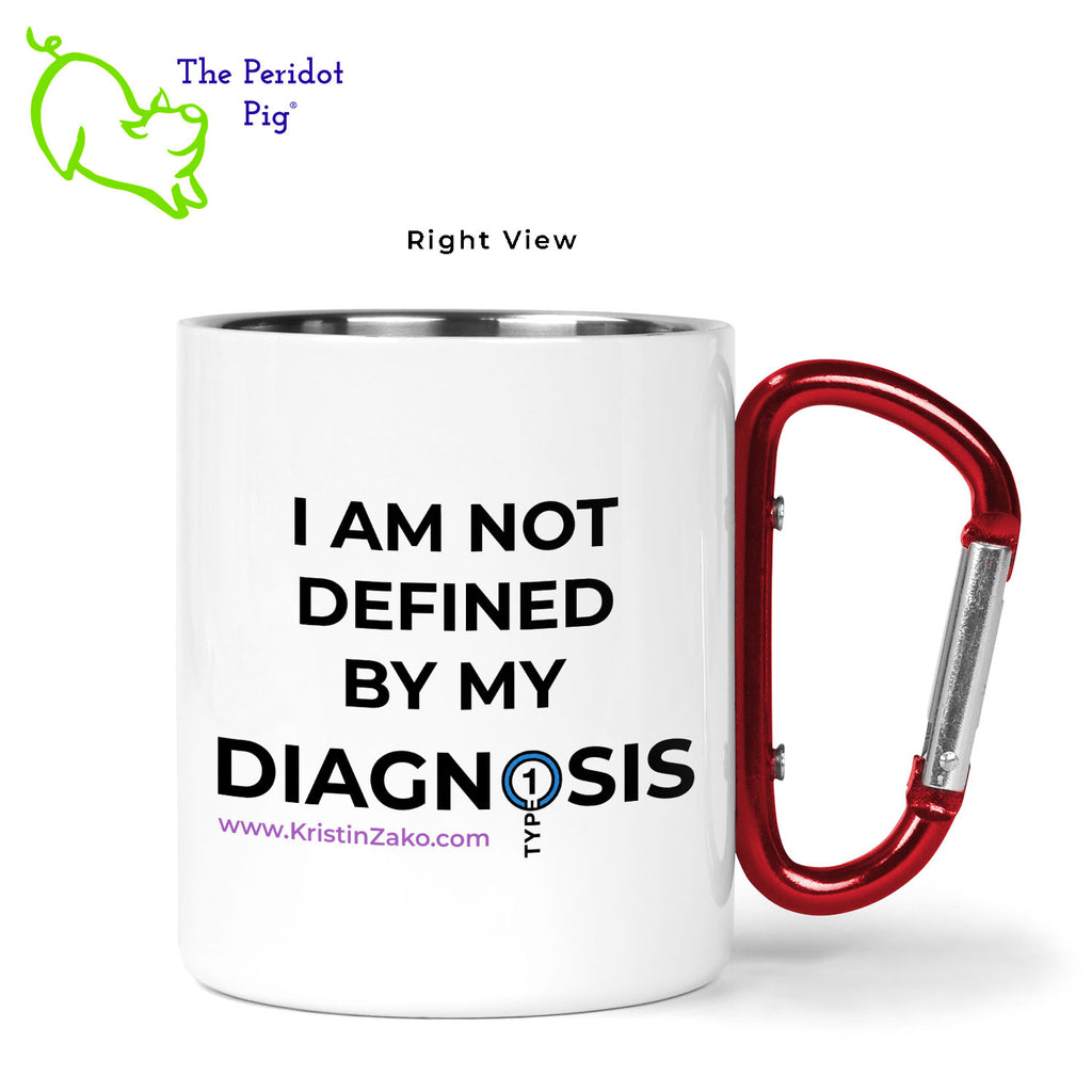 Just in time for November being National Diabetes Month, we have this 11 oz stainless steel mug with a vivid, permanent sublimation print. The mug has a red carabiner handle. Double walled, vacuum insulated to keep your coffee warm around the campfire. This light weight, durable mug is great for camping, backpacking or hiking.  Featuring the saying, "I am not defined by my diagnosis" and a stylized Type 1 Diabetes logo. Kristin Zako's website is also included. Right view shown.