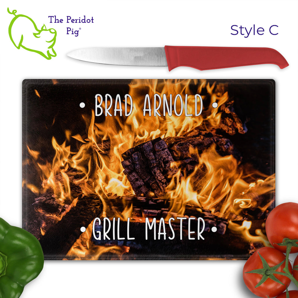 Got a grill master in your life? Consider  our "too hot to handle" cutting boards as a gift! These tempered glass cutting boards feature hot coals in the background,  setting the stage for grilled perfection. Perfect for cutting or using as a serving board! Pile on the meat and veggies with easy cleanup. Style C shown with veggies.