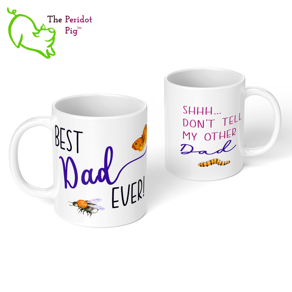 Whether you have two dads or four, this fun little mug is the perfect gift. Celebrate Father's day with a gift that embraces a modern family! The mug says, "Best Dad Ever!" on the front. On the back, it says "Shhh...don't tell my other dad". Decorated in fun fonts with a cute little bee, moth and caterpillar. Front and back view.