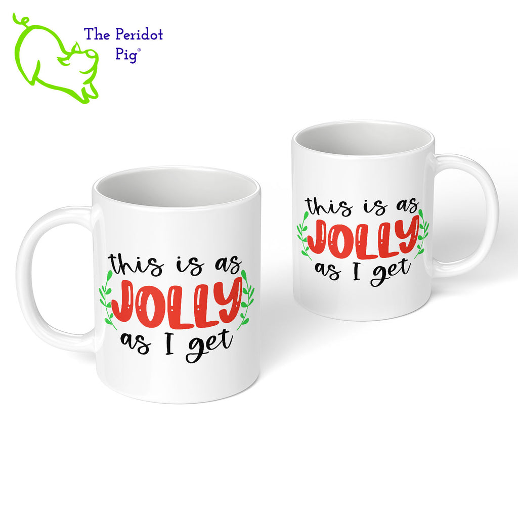 We're not our best in the morning let alone, the holidays. This mug sums it up perfectly! Printed in vibrant red and green, our 11 oz coffee mug says, "This is as jolly as I get" with a little mistletoe on either side. Front and back view shown.